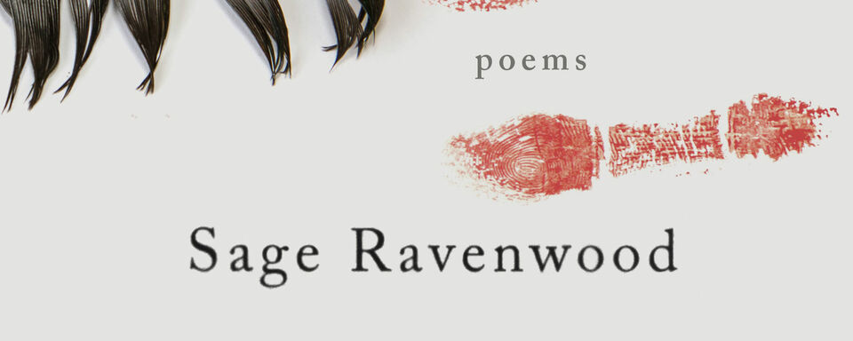 The tips of a black feather run across the top with red fingerprints beneath. The text reads, Poems, Sage Ravenwood.